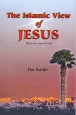 The Islamic View of Jesus (Peace Be Upon Him)